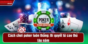 cách chơi poker luôn thắng