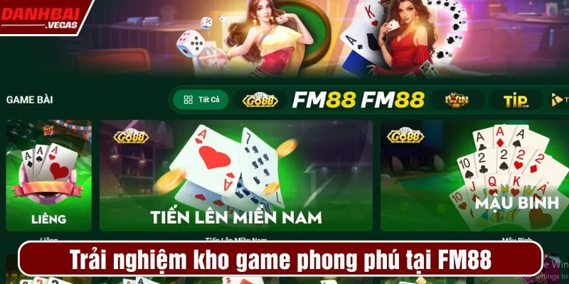 Kho game FM88 phong phú, có đầy đủ các thể loại hấp dẫn