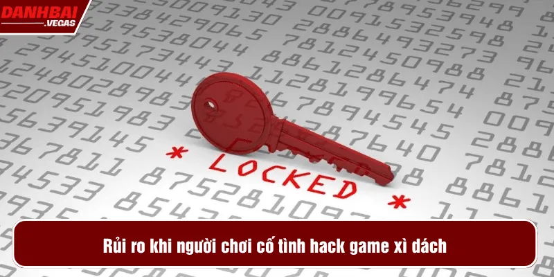 Rủi ro khi cố tình hack game xì dách