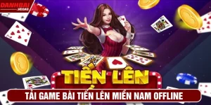 tải game bài tiến lên miền nam offline
