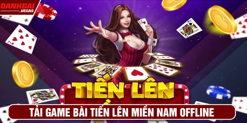 tải game bài tiến lên miền nam offline