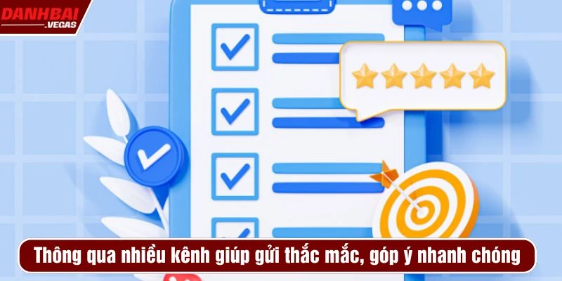 Thông qua nhiều kênh giúp gửi thắc mắc, góp ý nhanh chóng