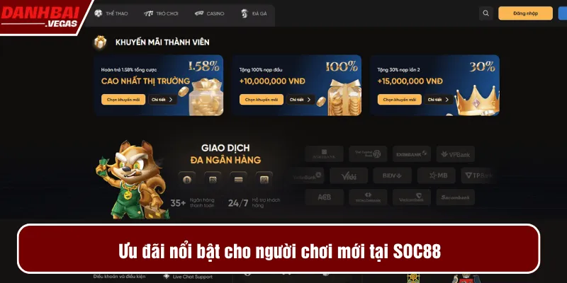 Ưu đãi nổi bật cho người chơi mới tại SOC88