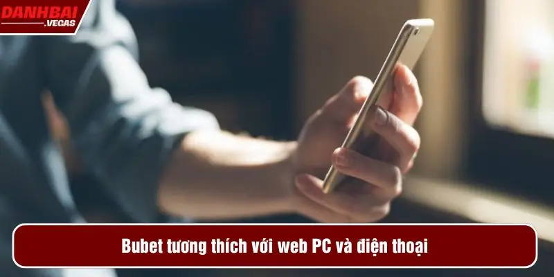 Bubet tương thích với web PC và điện thoại