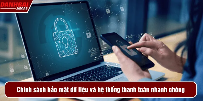Chính sách bảo mật dữ liệu và hệ thống thanh toán nhanh chóng