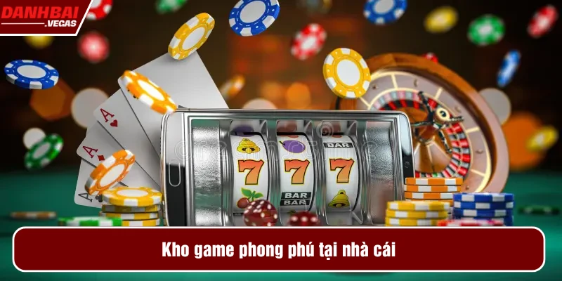 Kho game phong phú tại nhà cái