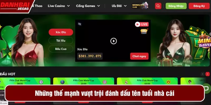 Những thế mạnh vượt trội đánh dấu tên tuổi nhà cái