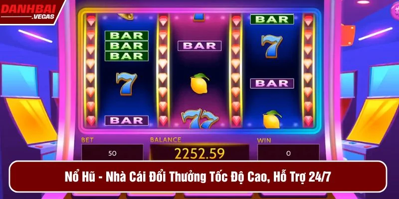 nổ hũ nhà cái đổi thưởng tốc độ cao