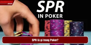 SPR là gì trong Poker?