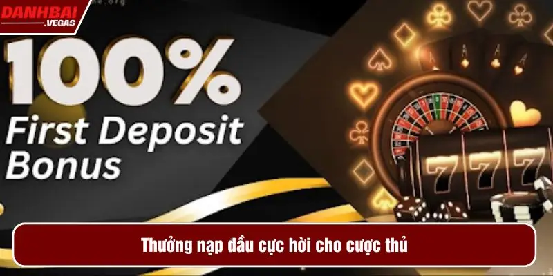 Thưởng nạp đầu cực hời cho cược thủ